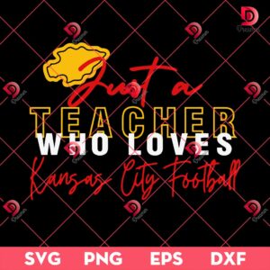 Just A Teacher Who Loves Kansas City Football SVG PNG, KC Chiefs NFL Football SVG PNG