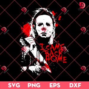 Michael Myers I Come Back Home SVG PNG, Horror Killers Halloween SVG PNG