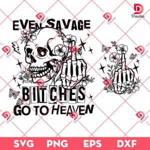 Skeleton Even Savage Bitches Go To Heaven PNG SVG, Skull Halloween PNG SVG