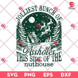 Funny Adult Christmas SVG PNG, Jolliest Bunch Of Assholes This Side Of The Nuthouse SVG PNG