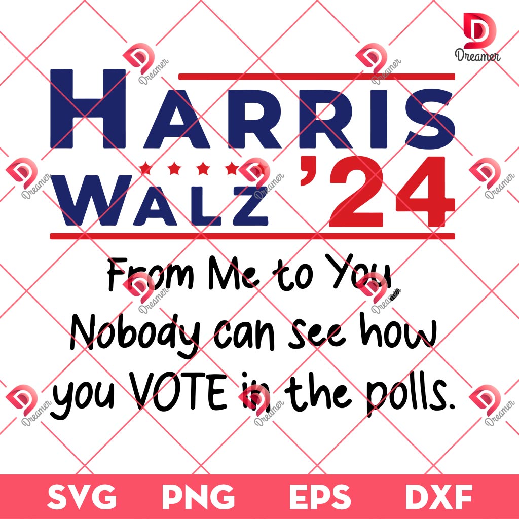 Harris Walz 24 SVG PNG, From Me To You Nobody Can See How You Vote In The Polls SVG PNG 2 Harris Walz 24 SVG PNG, From Me To You Nobody Can See How You Vote In The Polls SVG PNG