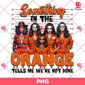 Horror Girls Something In The Orange PNG, Funny Halloween Horror Killers PNG