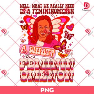 Kamala Harris A What Femininomenon PNG, Kamala 2024 PNG