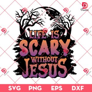 Life Is Scary Without Jesus SVG PNG EPS DXF
