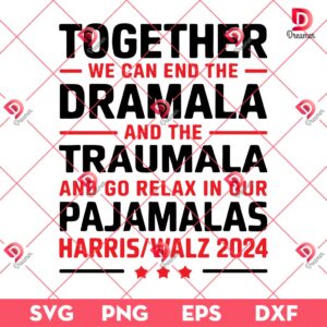 Together We Can End The Dramala SVG PNG, Kamala Harris Walz 2024 SVG PNG