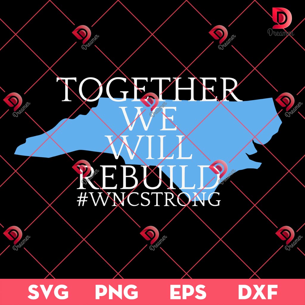 Together We Will Rebuild SVG PNG, Western North Carolina Strong SVG PNG 2 Together We Will Rebuild SVG PNG, Western North Carolina Strong SVG PNG