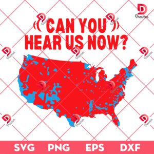 Can You Hear Us Now Trump Map PNG SVG, Winner Trump President 2024 SVG PNG
