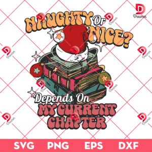 Christmas Book SVG PNG, Naughty Or Nice Depends On My Current Chapter SVG PNG