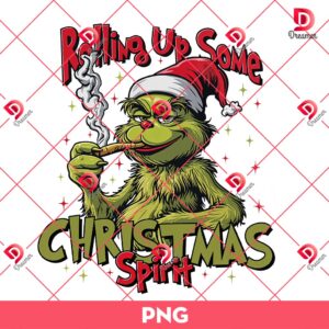 Funny Grinch PNG, Rollin Up Christmas Spirit PNG