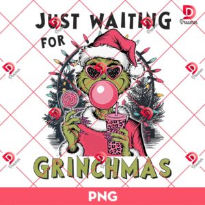 Grinch Grinch Blowing Bubble Christmas PNG, Just Waiting For Grinchmas PNG