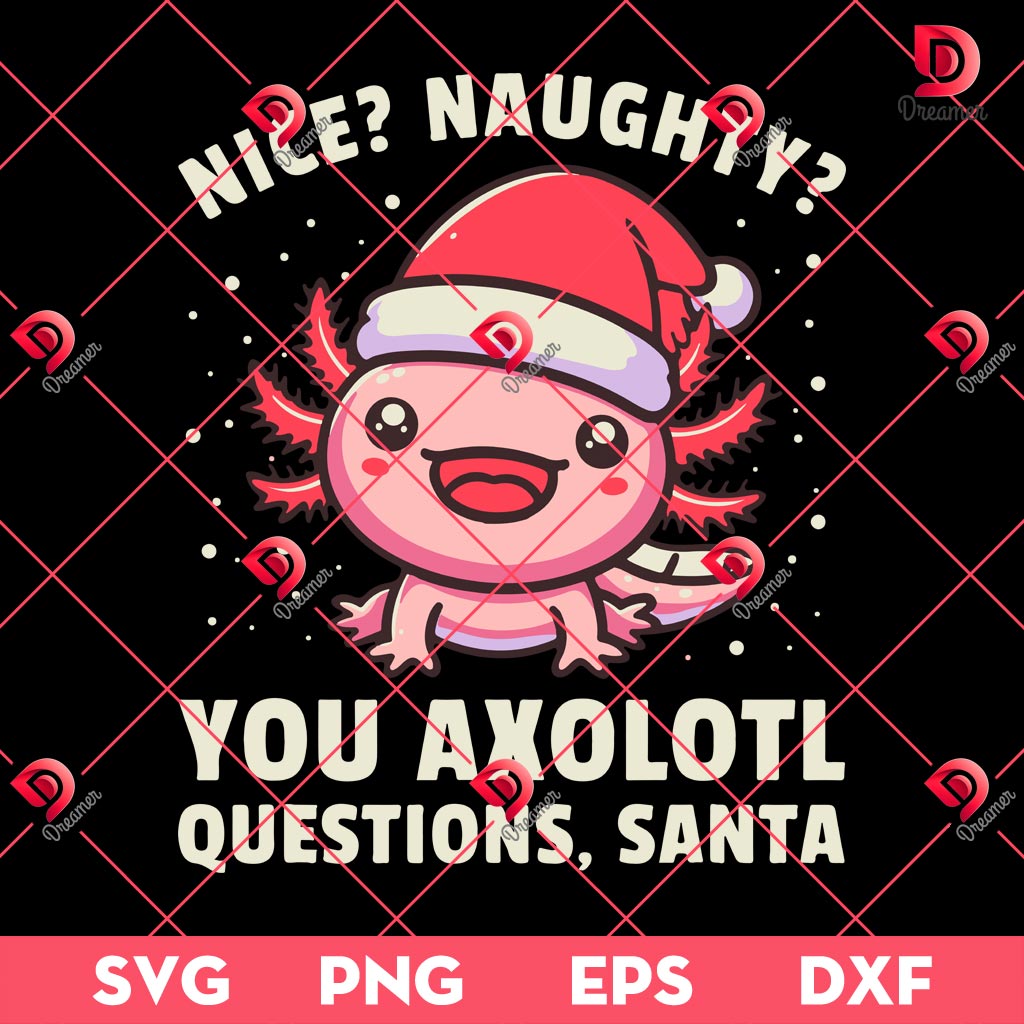 Nice Naughty You Axololt Questions Santa SVG PNG, Merry Christmas SVG PNG EPS DXF 1 Nice Naughty You Axololt Questions Santa SVG PNG, Merry Christmas SVG PNG EPS DXF