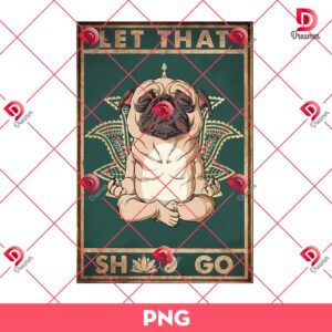 Pug Lose Let That PNG, Pug Meditation Sign PNG