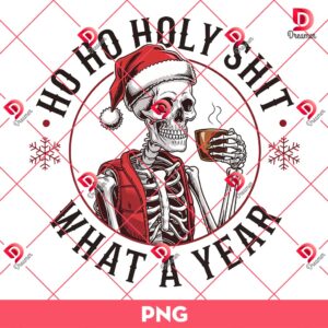 Skeleton Coffee Christmas PNG, Ho Ho Holy Shit What A Year PNG