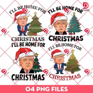 Trump I Will Be Home For Christmas PNG Bundle, Bundle Christmas Donald Trump President PNG