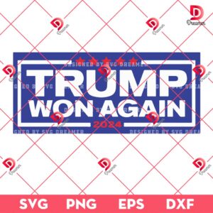 Trump Won Again 2024 SVG PNG EPS DXF, Trump President Winner SVG PNG