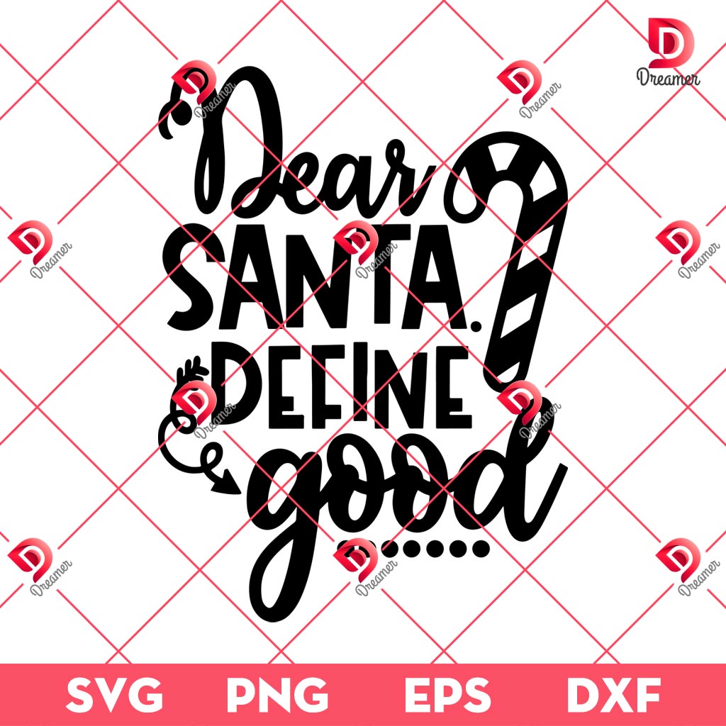 Dear Santa Define Good SVG PNG EPS DXF 4 Dear Santa Define Good SVG PNG EPS DXF