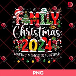 Family Christmas 2024 Making Memories Together PNG