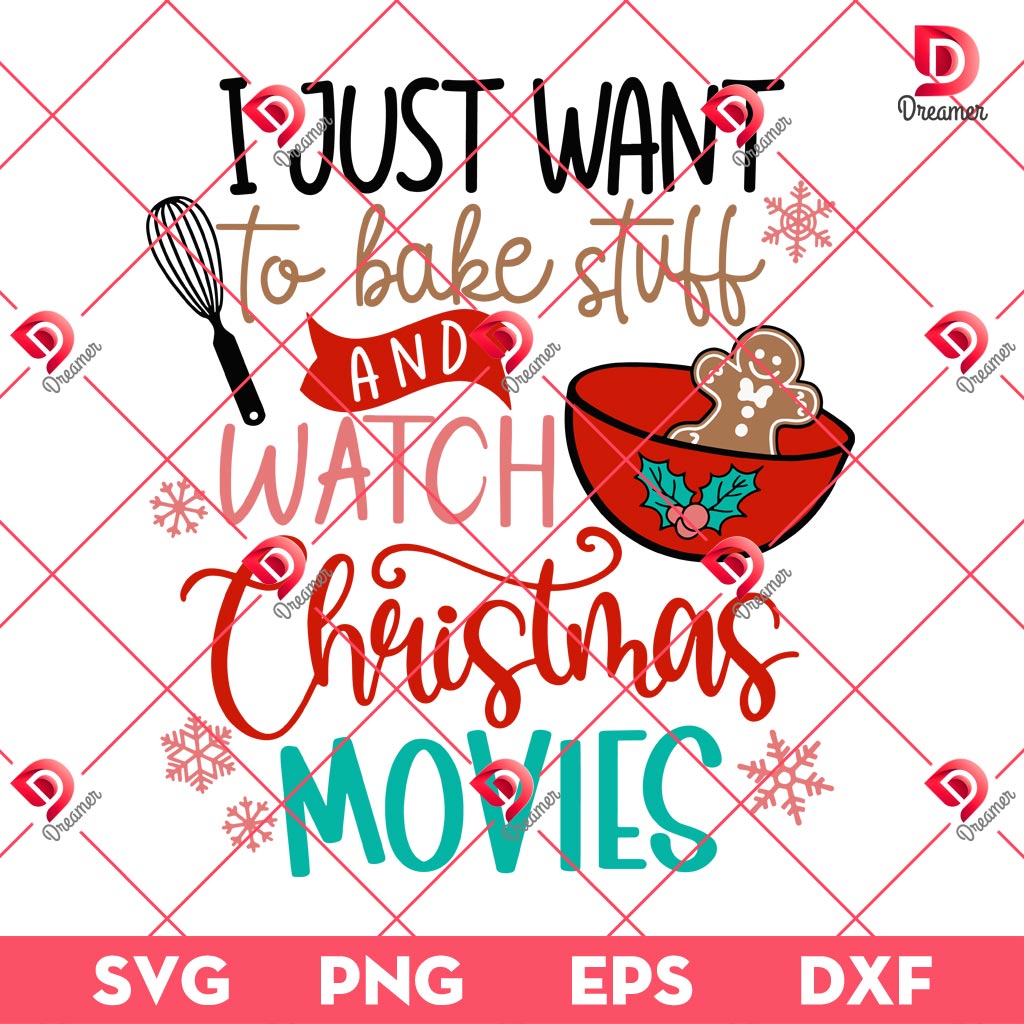 I Just Want To Bake Stuff And Watch Christmas Movie SVG PNG 1 I Just Want To Bake Stuff And Watch Christmas Movie SVG PNG