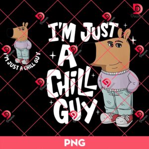Im Just A Chill Guy Shirt PNG