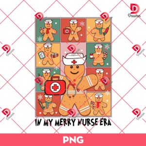 In My Merry Nurse Era Gingerbread PNG, ER ICU Nicu Rn Nurse Christmas PNG
