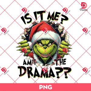 Is It Me Grinch PNG, Am I The Drama PNG, Grinchmas PNG