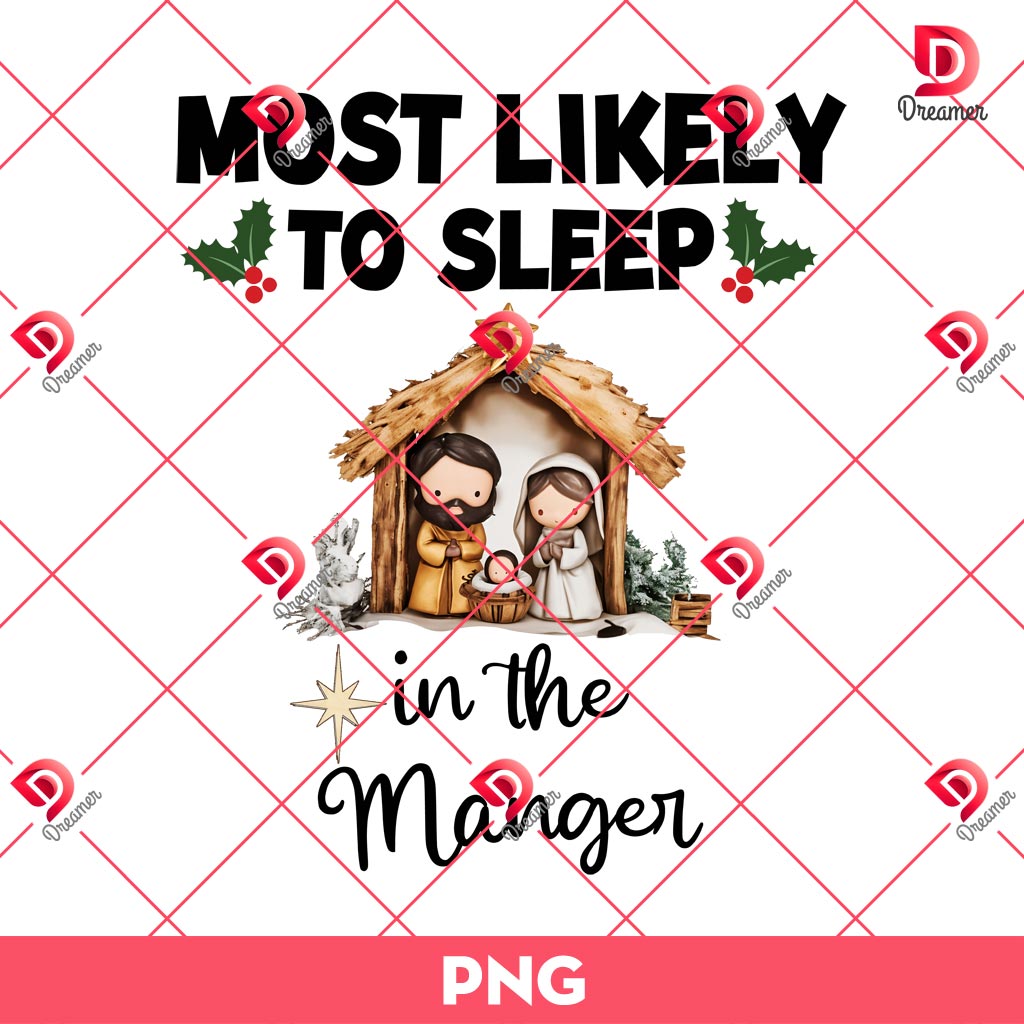 Most Likely To Sleep In The Manger PNG 2 Most Likely To Sleep In The Manger PNG