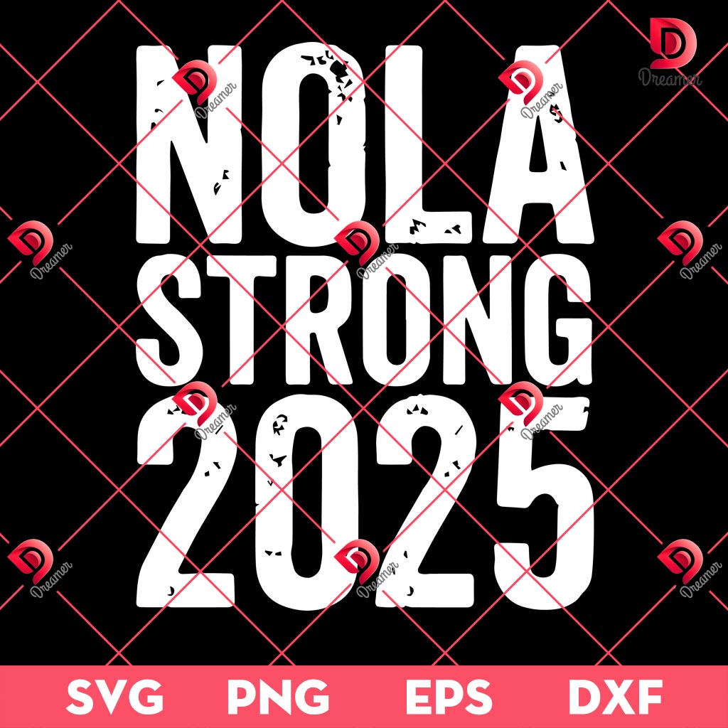 NOLA Strong 2025 SVG PNG EPS DXF, New Orleans SVG PNG 2 NOLA Strong 2025 SVG PNG EPS DXF New Orleans SVG PNG 1