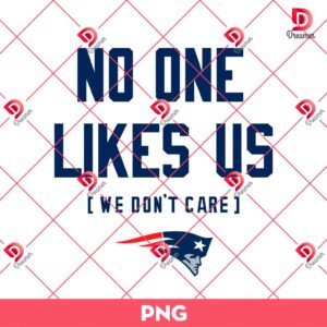 Patriots Pride No One Likes Us We Dont Care PNG