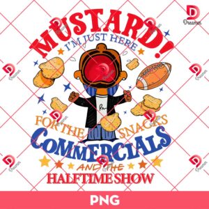 Snacks Commercials Halftime Fun Mustards PNG, Mustard Im Just Here For The Snacks PNG