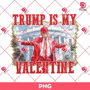 Trump Is My Valentine PNG, Funny Valentines PNG