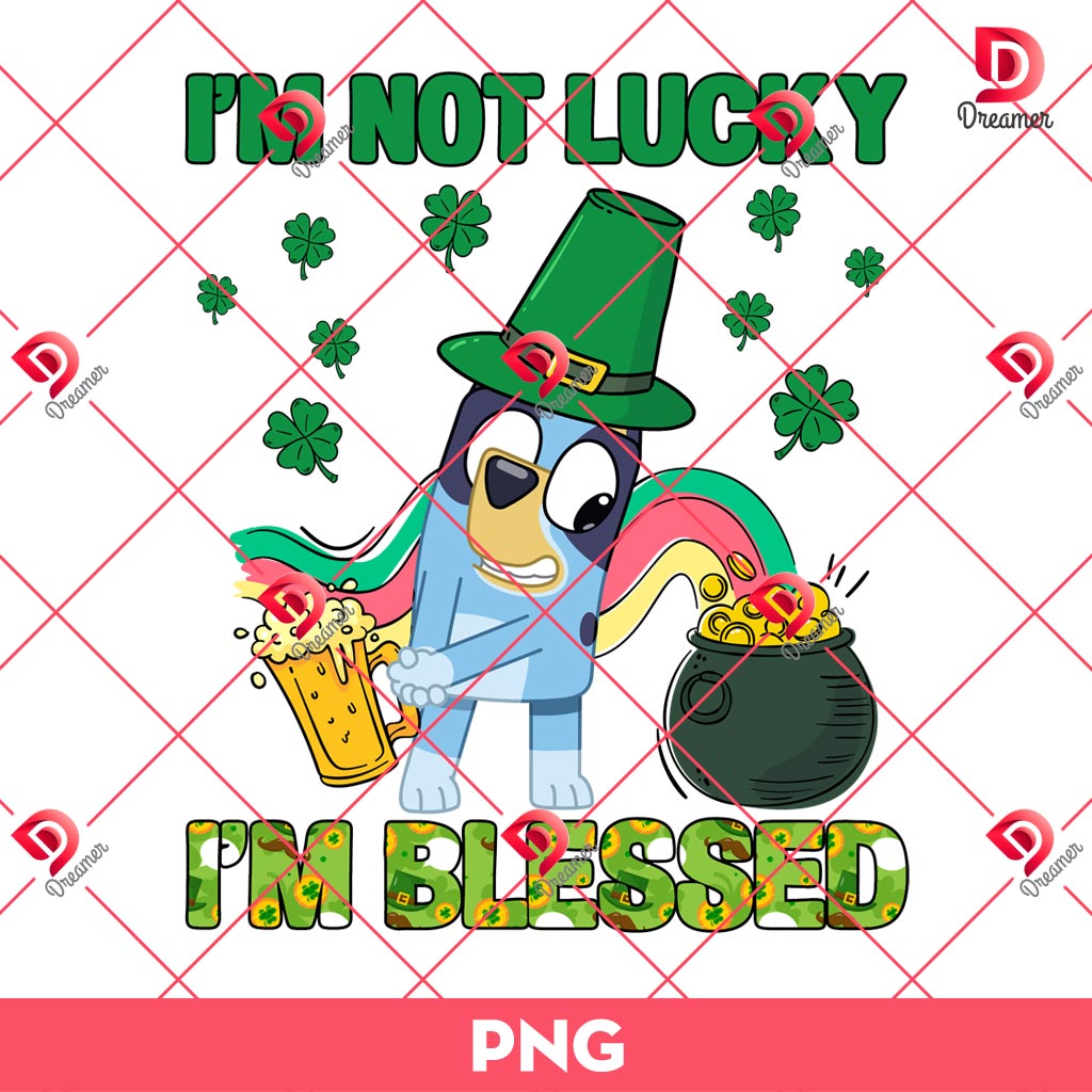 Bluey Im Not Lucky Im Blessed PNG, St Patrick Bluey PNG, Lucky Bluey St Patricks Day PNG 1 Bluey Im Not Lucky Im Blessed PNG, St Patrick Bluey PNG, Lucky Bluey St Patricks Day PNG