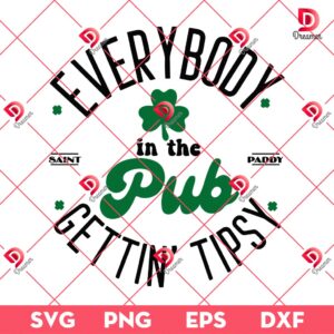 Everybody In The Pub Gettin Tipsy SVG PNG, Saint Paddy SVG PNG, St Patricks Day SVG PNG