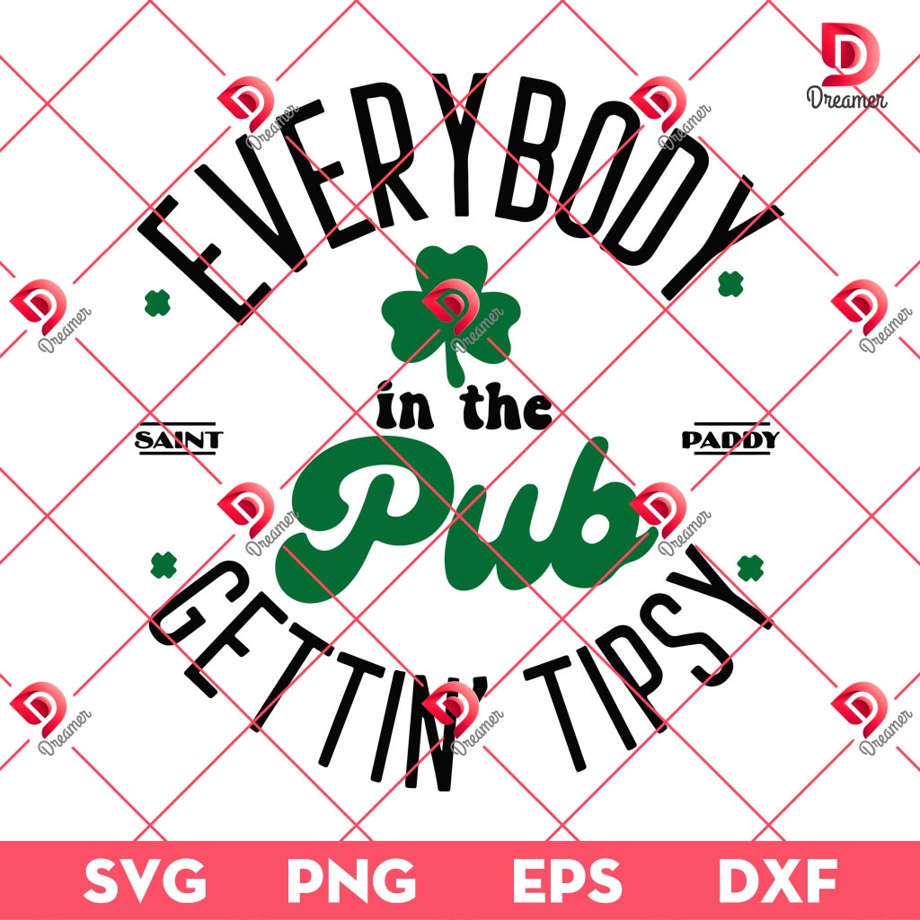 Everybody In The Pub Gettin Tipsy SVG PNG, Saint Paddy SVG PNG, St Patricks Day SVG PNG 1 Everybody In The Pub Gettin Tipsy SVG PNG, Saint Paddy SVG PNG, St Patricks Day SVG PNG