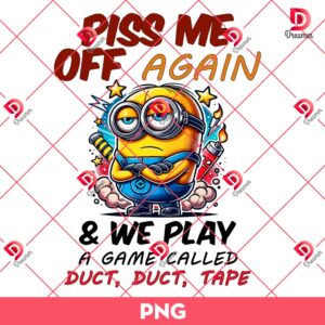 Funny Minions PNG, Piss Me Off Again And We Play A Game Called Duct Duct Tape PNG