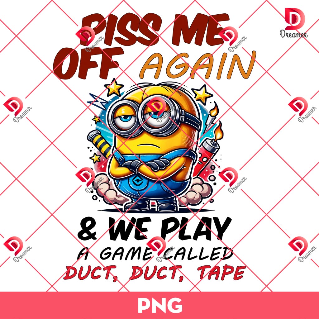 Funny Minions PNG, Piss Me Off Again And We Play A Game Called Duct Duct Tape PNG 2 Funny Minions PNG, Piss Me Off Again And We Play A Game Called Duct Duct Tape PNG