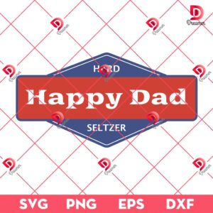 Happy Dad Hard Seltzer SVG PNG EPS DXF