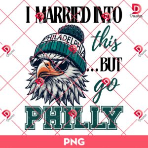 Bundle Philadelphia Eagles PNG Design, NFL Eagles Football Characters PNG Bundle 148 I Married Into This But Go Philly PNG, Eagles Football PNG, Bird Gang Eagles PNG