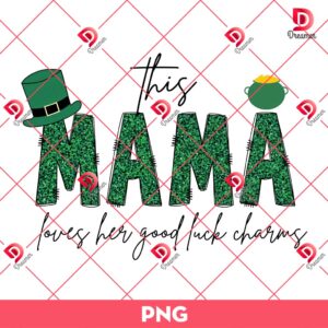 This Mama Loves Her Good Luck Charms PNG, Mamas Lucky Charms St Patricks Day PNG