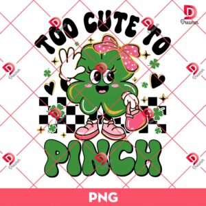 Too Cute To Pinch PNG, St Patricks Day PNG, Saint Patrick Day Shamrock PNG