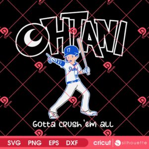 Shohei Ohtani Gotta Crush Em All SVG PNG, Shohei Ohtani Smash Em All Baseball SVG PNG, LA Dodgers Ohtani PNG SVG