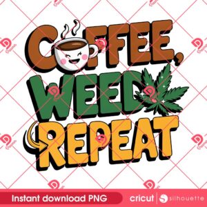 Coffee Cannabis Weed Repeat PNG, 420 Coffee Lover PNG, Funny Weed Design PNG