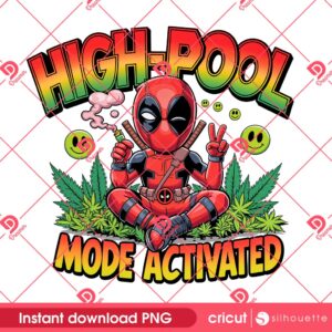 High Pool Mode Activated PNG, Funny Superhero Cannabis Weed Lover PNG, 420 Stoner Deadpool PNG