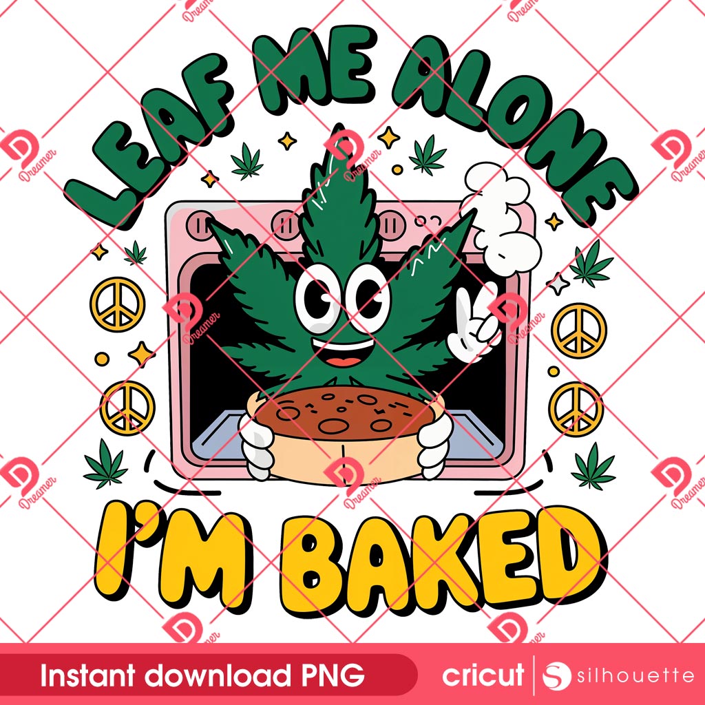 Leaf Me Alone Im Baked Weed PNG, Stoner Weed Lover Design PNG, 420 Cannabis Stoner PNG Design 1 Leaf Me Alone Im Baked Weed PNG, Stoner Weed Lover Design PNG, 420 Cannabis Stoner PNG Design