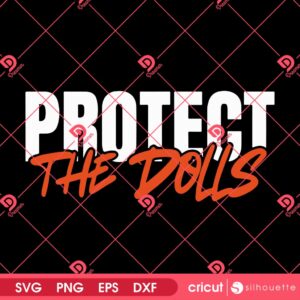 Protect The Doll SVG PNG EPS DXF