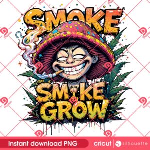 Smoke Grow Cannabis 420 Design PNG, Funny 420 Weed Cannabis PNG, Funny Marijuana PNG