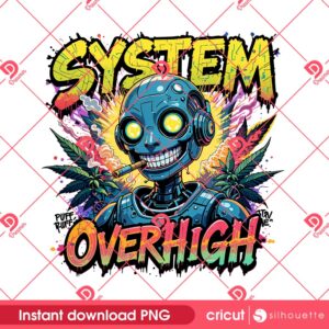 System Overhigh Funny Weed 420 PNG, Funny Cannabis Marijuana 420 PNG