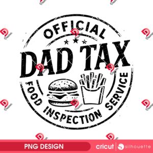 Official Dad Tax Food Inspection Service PNG, Funny Dad PNG, Fathers Day PNG