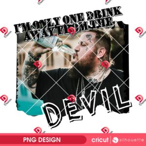 Im Only One Drink Away From The Devil PNG