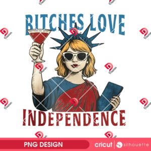 Bitches Love Independence Swiftie PNG, Funny Taylor Swift Statue Of Liberty PNG