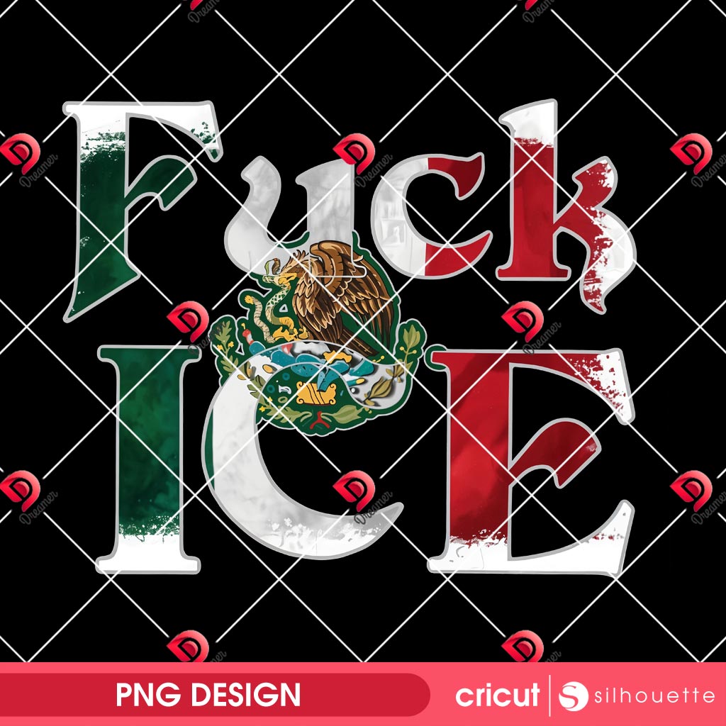 Fuck ICE Mexican Flag PNG 2 Fuck ICE Mexican Flag PNG